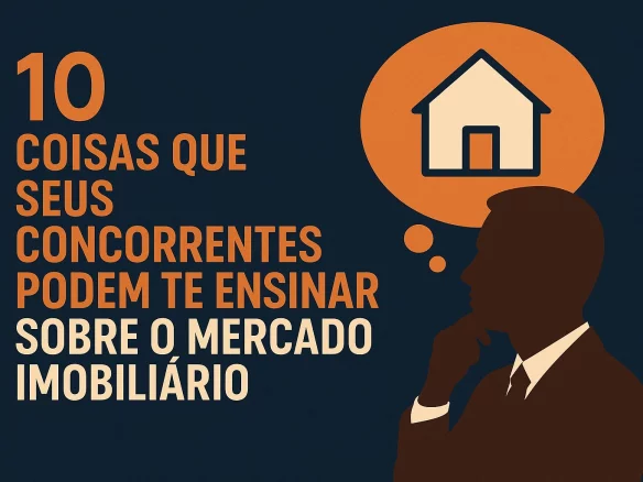 10 Coisas que Seus Concorrentes Podem te Ensinar Sobre o Mercado Imobiliário