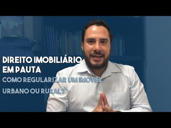 Como regularizar um imóvel urbano ou rural?