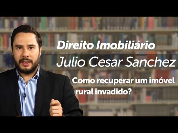 Como recuperar um imóvel rural invadido?