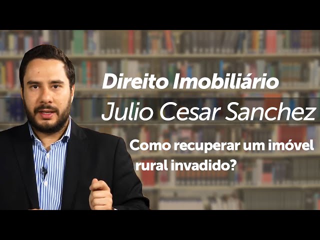 Como recuperar um imóvel rural invadido?