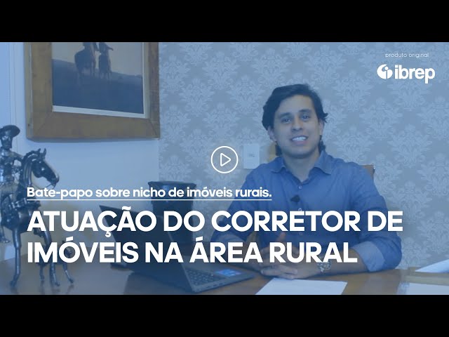 Atuação do Corretor de Imóveis na área rural