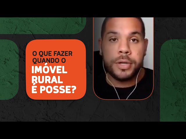 O que fazer quando o imóvel rural é posse?