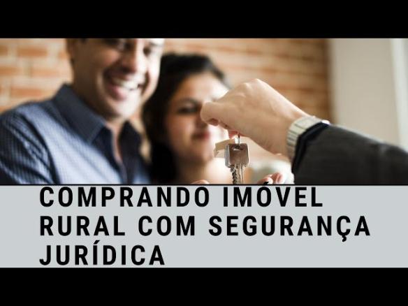 Como COMPRAR um imóvel Rural com Segurança Jurídica ?