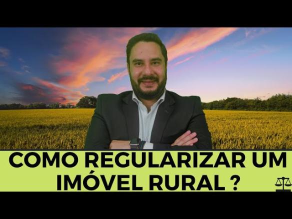 Como Regularizar um imóvel Rural ?