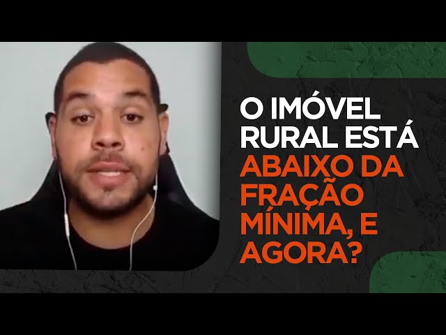 O imóvel rural está abaixo da fração mínima, e agora?