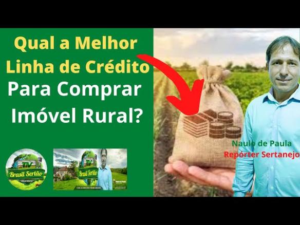 Qual a Melhor Linha de Crédito Para Comprar Imóvel Rural?