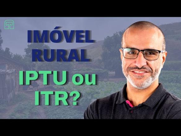 Imóvel rural na zona urbana – ITR ou IPTU?