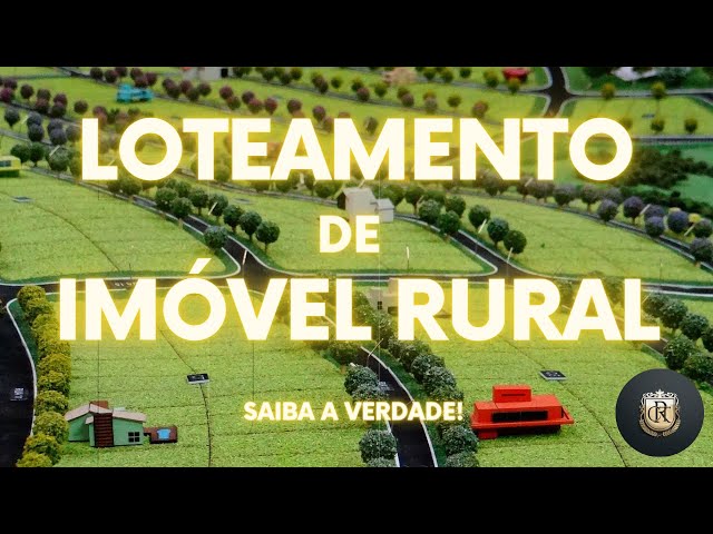 Saiba tudo sobre Loteamento Rural (Chacreamento), Leis, Limites, Tamanho de Lotes permitidos…
