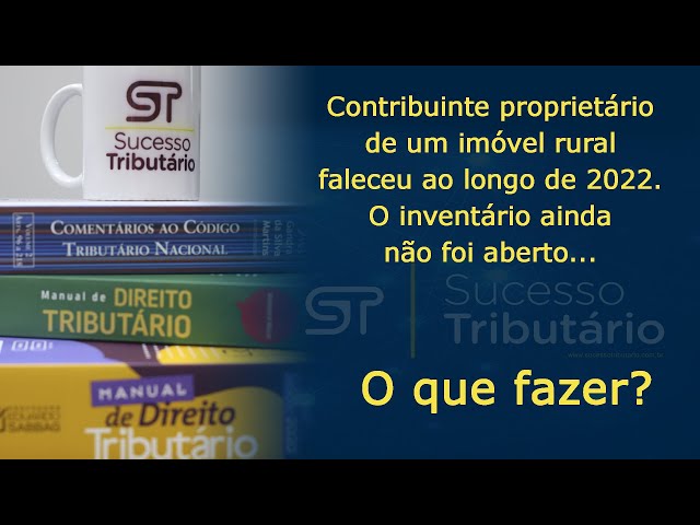 Falecimento do proprietário de um imóvel rural, quem deve fazer a DECLARAÇÃO DO ITR ?