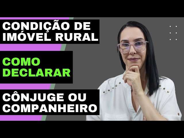 Como autodeclarar a condição do imóvel rural no INSS Cônjuge e companheiro