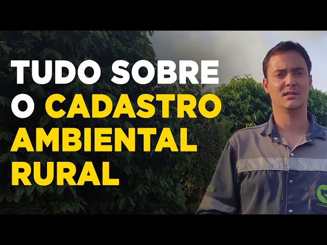 ENTENDA O QUE É O CADASTRO AMBIENTAL RURAL E SAIBA QUEM PRECISA FAZER