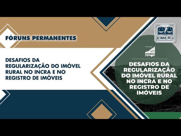 DESAFIOS DA REGULARIZAÇÃO DO IMÓVEL RURAL NO INCRA E NO REGISTRO DE IMÓVEIS