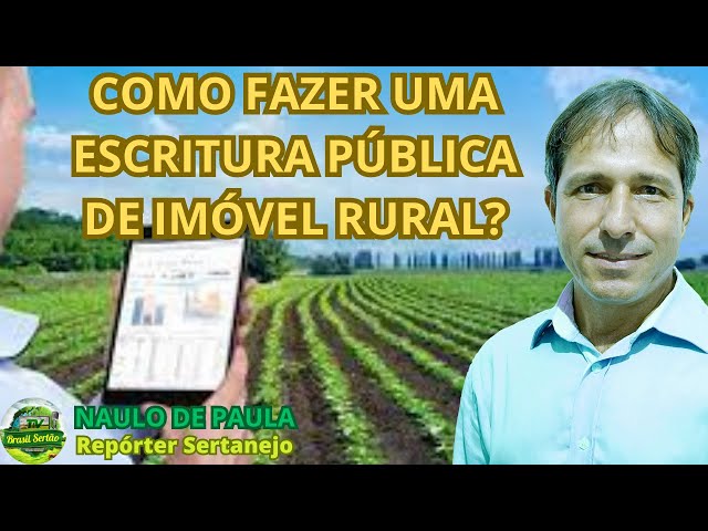COMO FAZER UMA ESCRITURA PÚBLICA DE IMÓVEL RURAL? #dicas