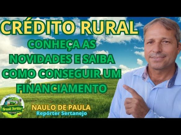 CREDITO RURAL –  CONHEÇA AS NOVIDADES E SAIBA COMO CONSEGUIR UM FINANCIAMENTO #dicas