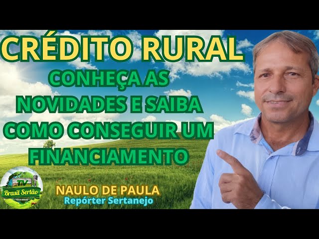 CREDITO RURAL –  CONHEÇA AS NOVIDADES E SAIBA COMO CONSEGUIR UM FINANCIAMENTO #dicas