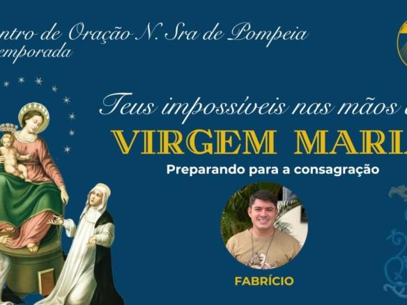 Encontro de ORAÇÃO de N. Sra. da Pompéia | 17º dia de Pedidos