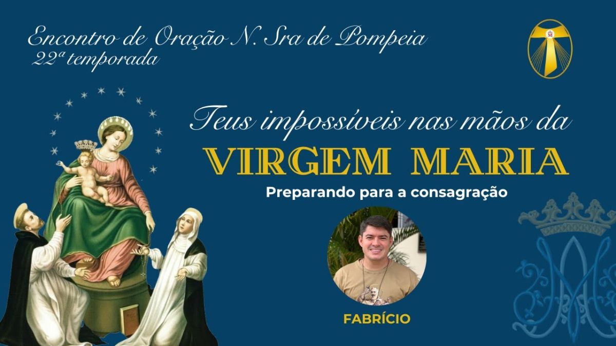 Encontro de ORAÇÃO de N. Sra. da Pompéia | 17º dia de Pedidos