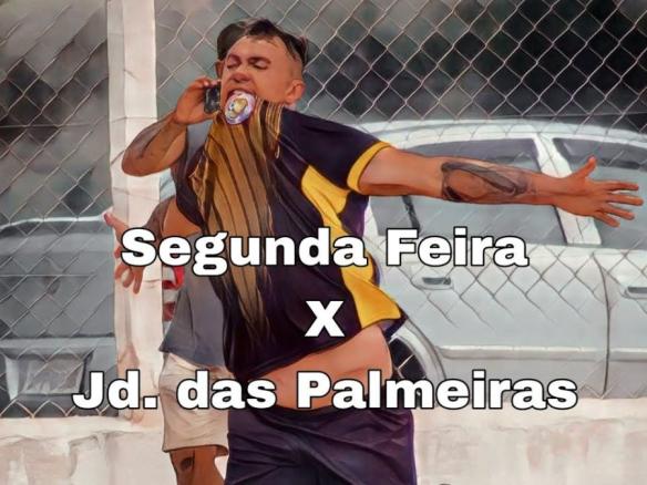 Segunda Feira X Jardim das Palmeiras, 13/11/22 Final Juquitiba.